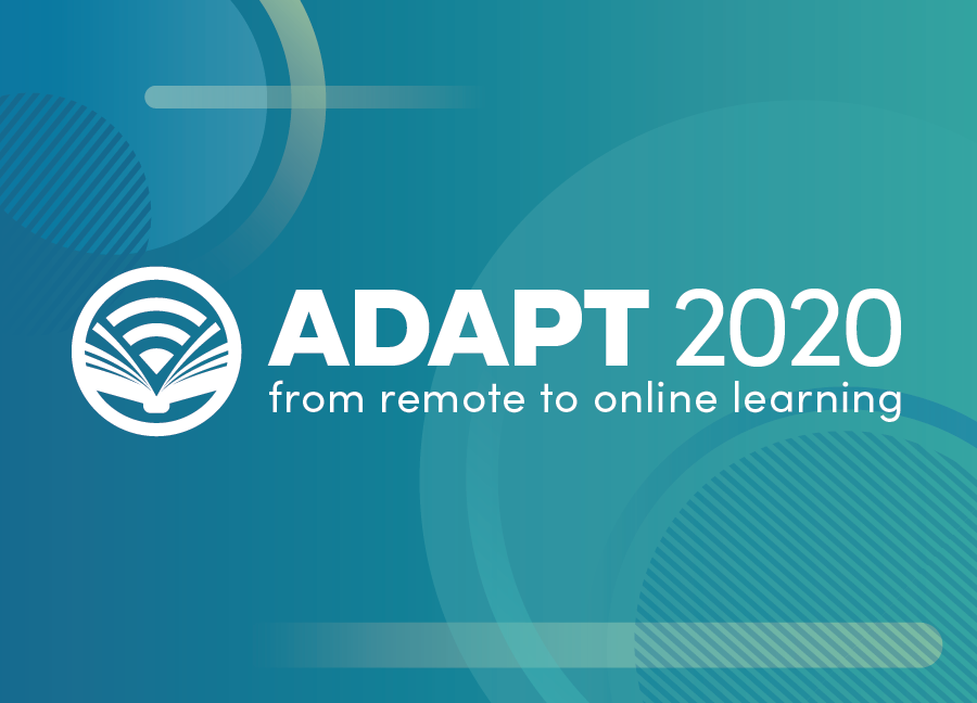 Adapt 2020: from remote to online learning